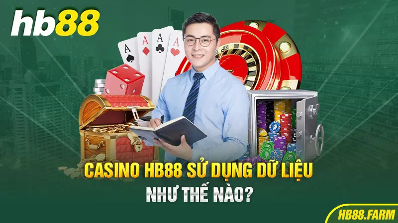 Casino Hb88 sử dụng dữ liệu như thế nào