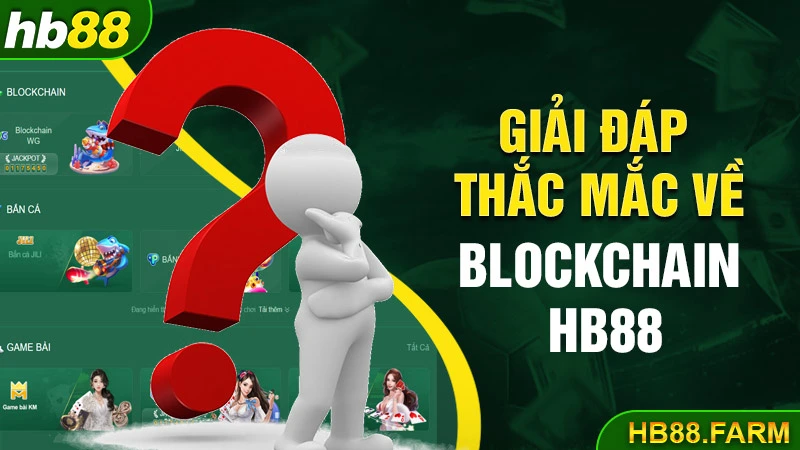 Gỉai đáp thắc mặc về blockchain HB88