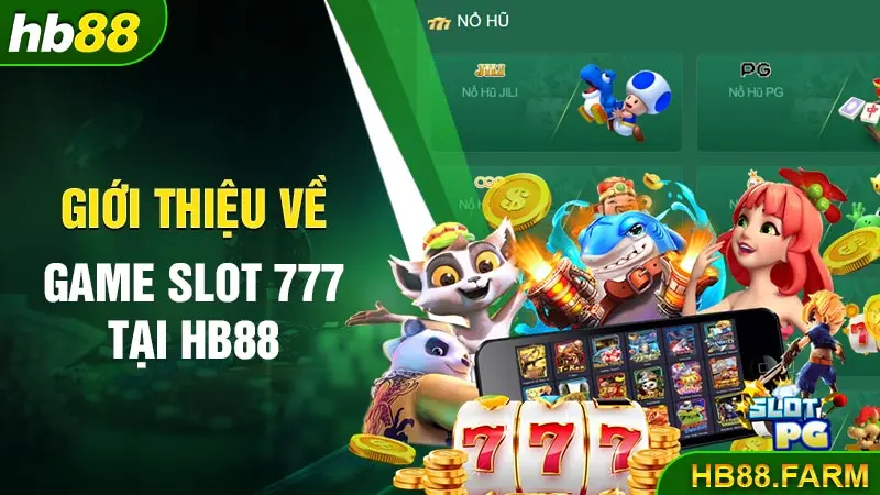 Giới thiệu về game Slot 777 tại Hb88