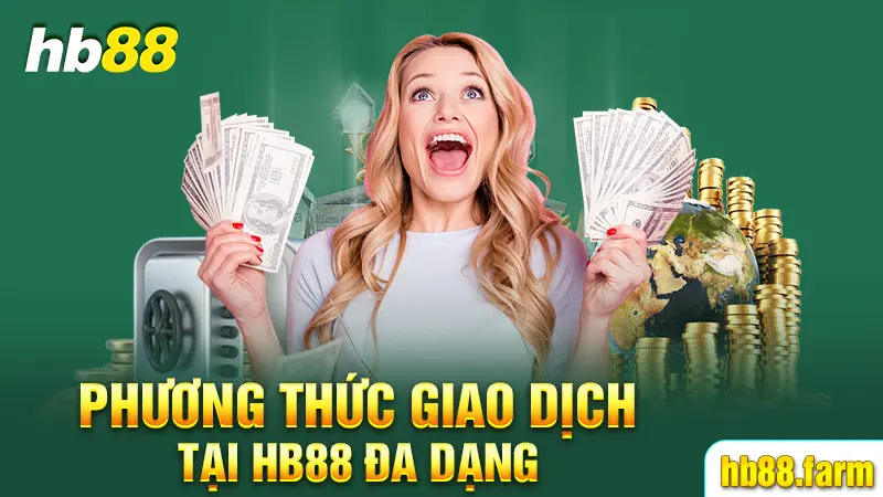 Phương thức giao dịch tại HB88 đa dạng