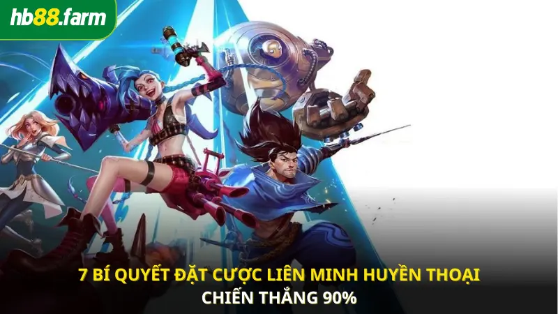 7 Bí quyết cá cược Liên Minh Huyền Thoại chiến thắng 90%