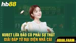 Kubet lừa đảo có phải sự thật giải đáp từ đại diện nhà cái