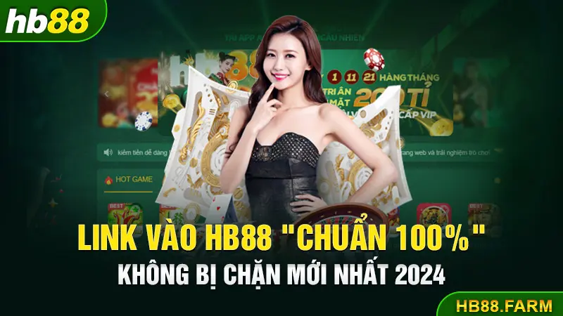 Link Vào Hb88 "Chuẩn 100%" Không Bị Chặn Mới Nhất 2024