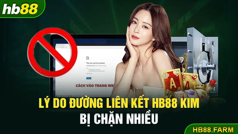 Lý do đường liên kết Hb88 kim bị chặn nhiều