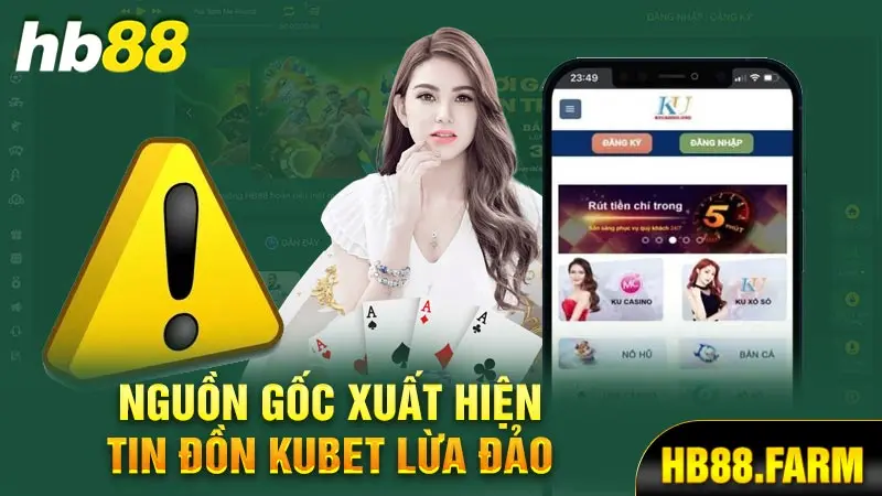 Nguồn gốc xuất hiện tin đồn kubet lừa đảo