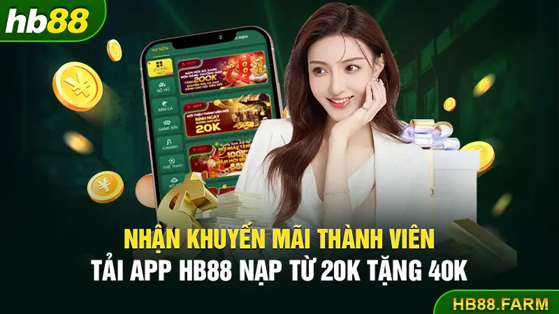 Nhận khuyến mãi thành viên tải app hb88 nạp từ 20k tặng 40k