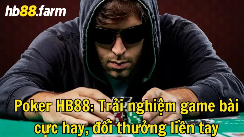 Poker HB88: Trải nghiệm game bài cực hay, đổi thưởng liền tay