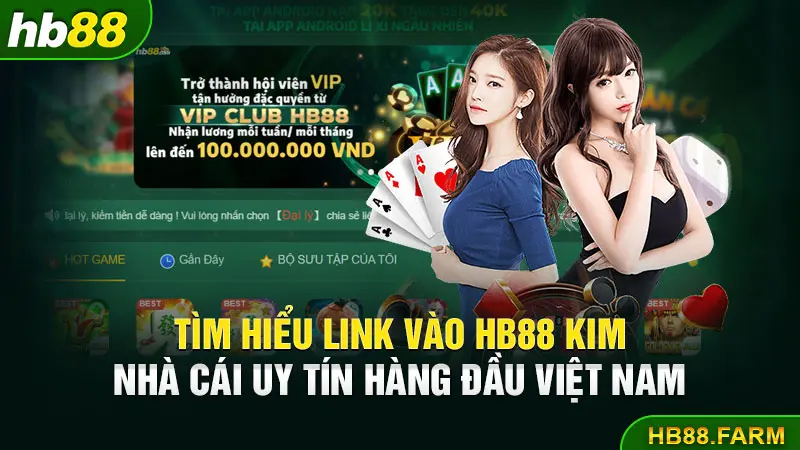 Tìm hiểu link vào Hb88 kim nhà cái uy tín hàng đầu Việt Nam