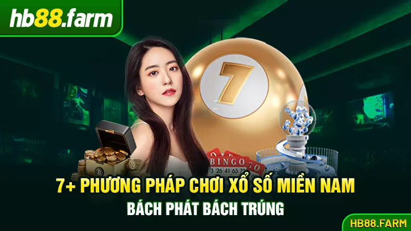 7+ phương pháp chơi xổ số miền Nam bách phát bách trúng