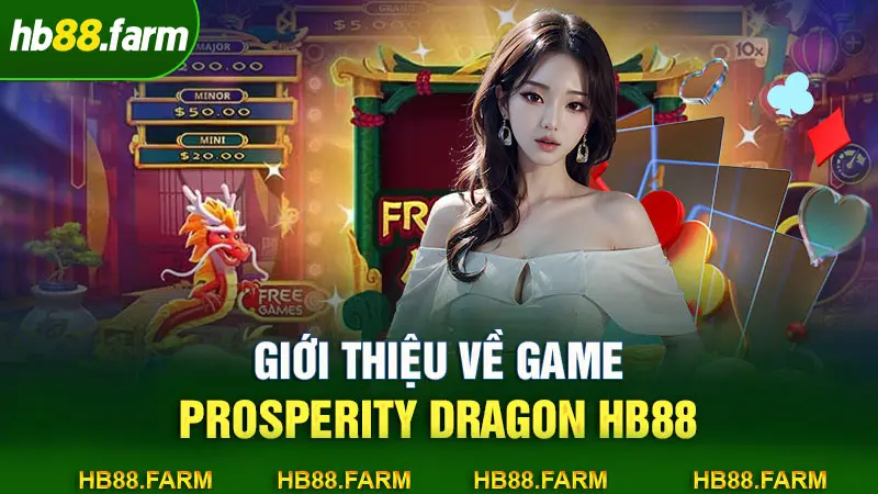 Giới thiệu về game Prosperity Dragon HB88