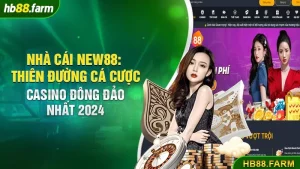 Nhà Cái New88: Thiên Đường Cá Cược Casino Đông Đảo Nhất 2024