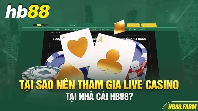 Tại sao nên tham gia Live Casino tại nhà cái HB88?