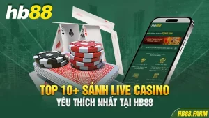 Top 10+ Sảnh Live Casino Yêu Thích Nhất Tại HB88