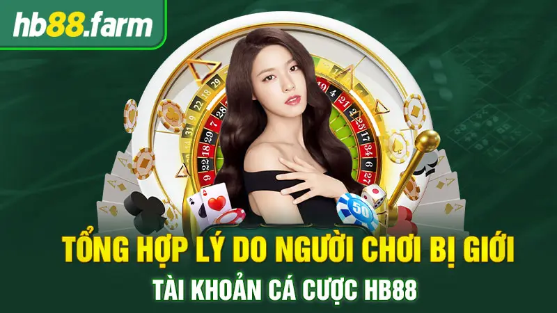 Tổng hợp lý do người chơi bị giới hạn tài khoản cá cược HB88