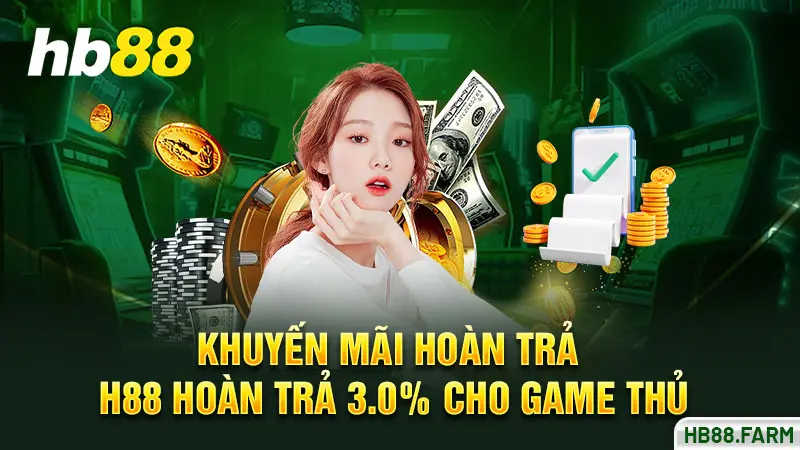 Khuyến mãi hoàn trả Hb88 - Hoàn trả 3% cho game thủ