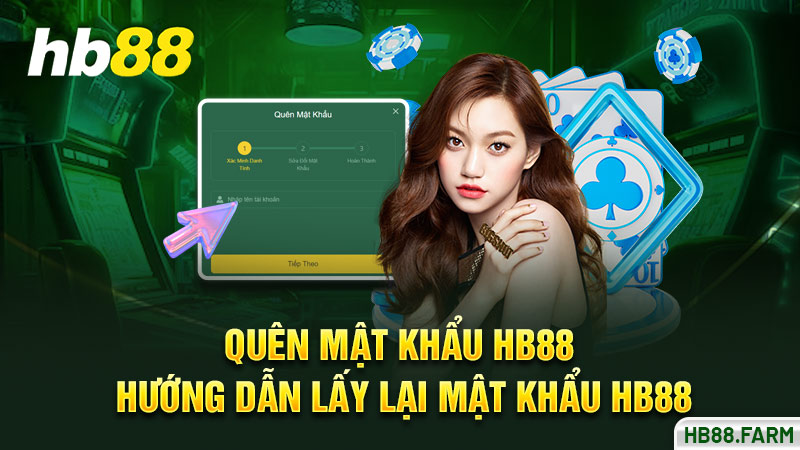 Quên mật khẩu Hb88 Hướng dẫn lấy lại mật khẩu Hb88