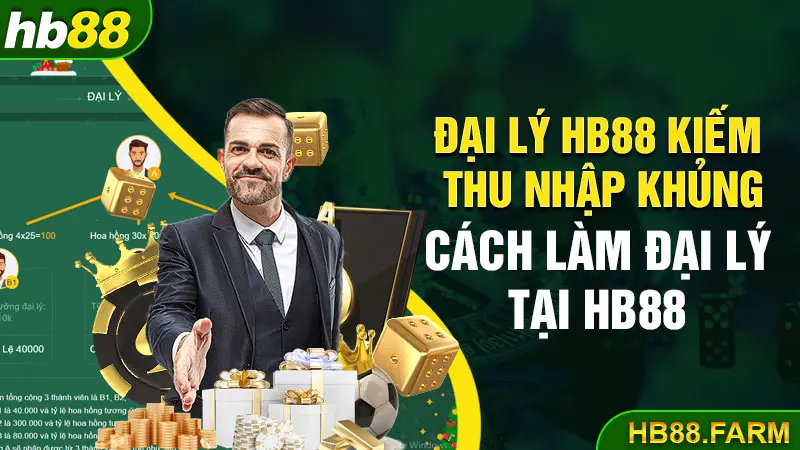 Đại lý Hb88 kiếm thu nhập khủng cách làm đại lý tại Hb88