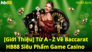 Giới thiệu Baccarat Hb88 siêu phẩm game casino