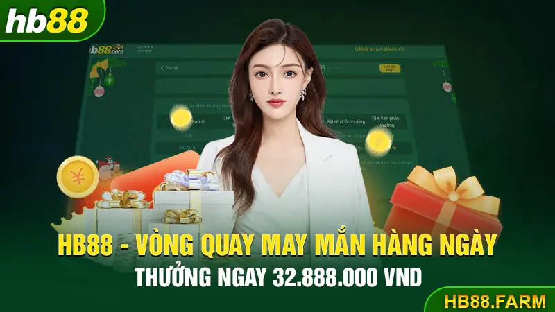 Hb88 vòng quay may mắn hàng ngày thưởng ngay 32.888.000 Vnd