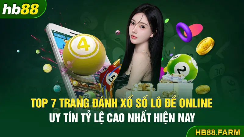 Top 7 trang đánh xổ số lô đề online uy tín tỷ lệ cao nhất hiện nay