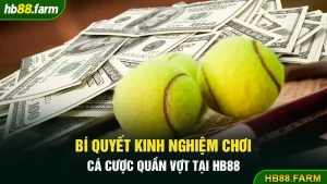 Bí quyết kinh nghiệm chơi cá cược quần vợt tại HB88